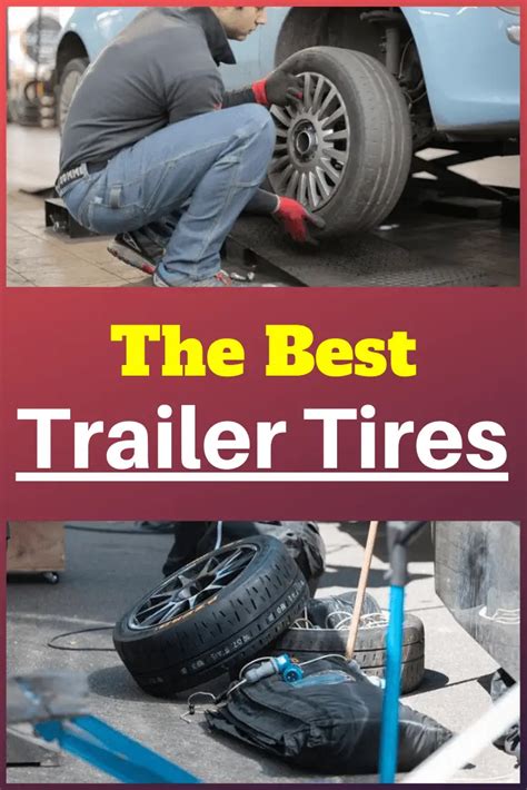 Best Trailer Tires Of 2022 Complete Buyer’s Guide