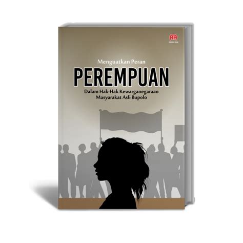 Menguatkan Peran Perempuan Dalam Hak Hak Kewarganegaraan Masyarakat