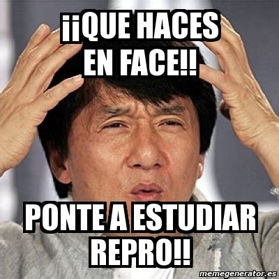 Meme Jackie Chan QUE HACES EN FACE PONTE A ESTUDIAR REPRO 1960810