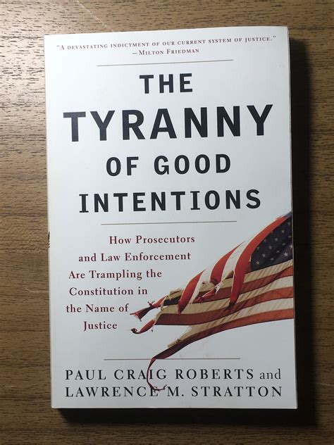 The Tyranny Of Good Intentions Paul Craig Roberts And Lawrence M