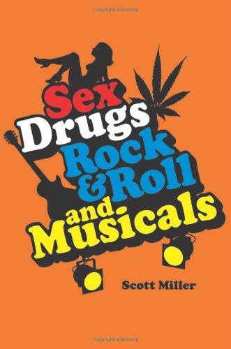 Sex Drugs Rock Roll And Musicals Miller Scott 9781555537432 Amazon Books