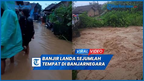 Banjir Landa Sejumlah Tempat Di Banjarnegara Hujan Deras Jadi