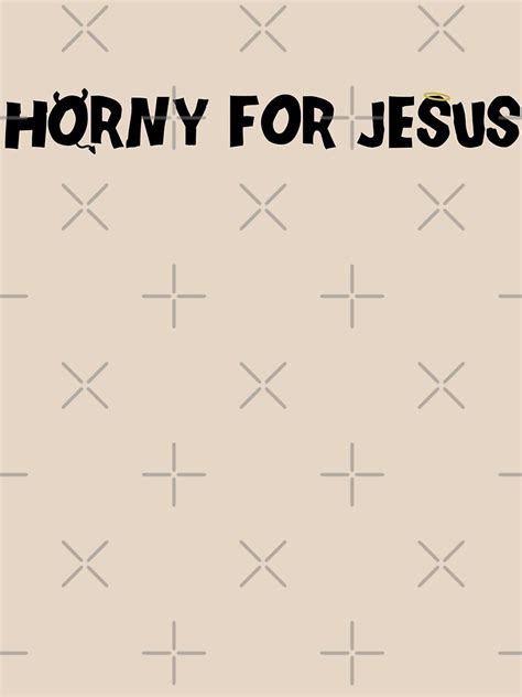 Horny For Jesus Black T Shirt For Sale By Theoralcollage Redbubble Horny For Jesus T