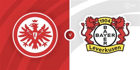 Eintracht Frankfurt Vs Bayer Leverkusen Prediction And Betting Tips