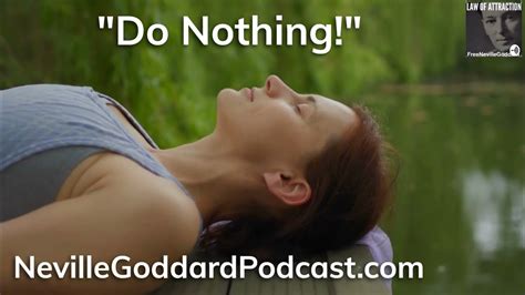 Can Doing Nothing Actually Speed Up Your Manifesting Neville Goddard