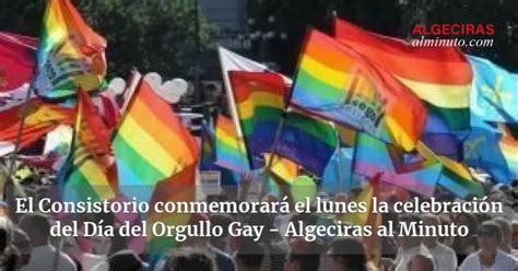 El Consistorio conmemorará el lunes la celebración del Día del Orgullo Gay Algeciras al Minuto