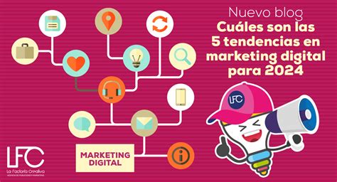 ¿cuáles Son Las 5 Tendencias Del Marketing Digital Para 2024 La