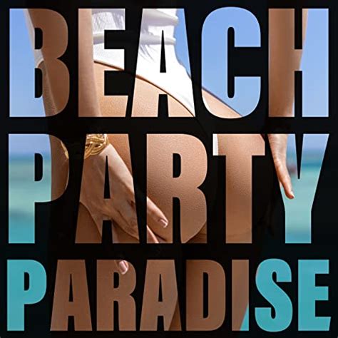 Play Beach Party Paradise House Electronic Sounds By Top 40 And Chill Out Beach Party Ibiza On