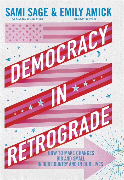 Democracy in Retrograde: How to Make Changes Big and Small in Our ...