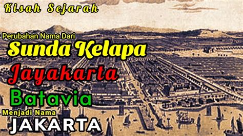 Kisah Sejarah Perubahan Dan Penggantian Nama Dari Sunda Kelapa