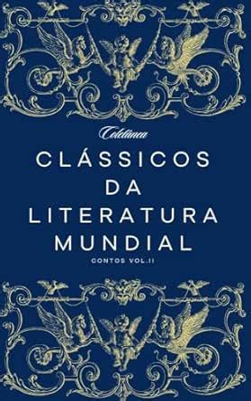 Classico Da Literatura Mundial - Coletânea Clássicos da Literatura Mundial - Contos Vol. II: eBooks na ...