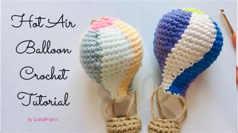 Hot Air Balloon Crochet Amigurumi Tutorial Hot Air Balloon Amigurumi Tutorial Air Balloon