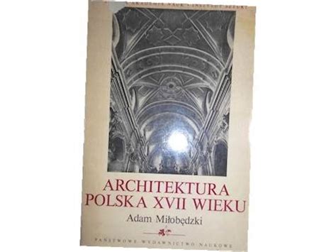 Architektura polska XVII wieku Adam Miłobędzki 8297361116