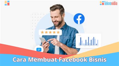 Cara Membuat Facebook Bisnis Jangkau Lebih Banyak Pelanggan Teknovidia