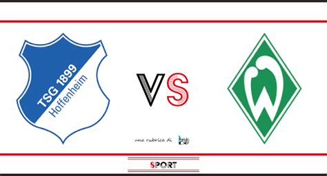 Hoffenheim vs Werder Brema - pronostico, formazioni, notizie sulle