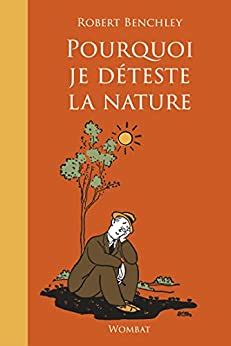 Pourquoi Je D Teste La Nature Ebook Benchley Robert Brument