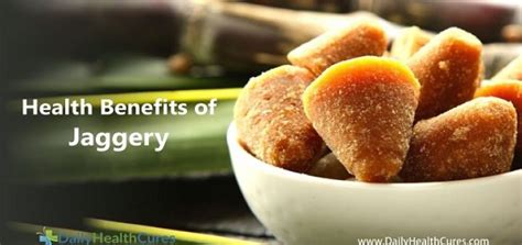 Know The Health Benefits Of Jaggery Daily Health Cures