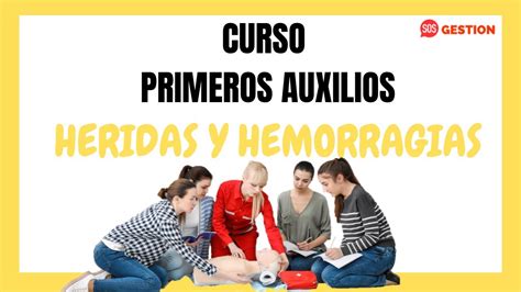 Curso De Primeros Auxilios Heridas Y Hemorragias Youtube