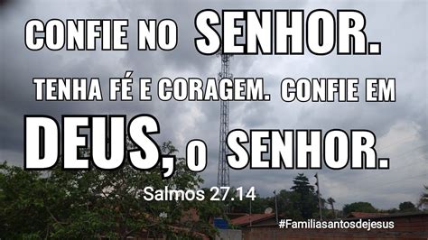 Salmos Confie No Senhor Tenha F E Coragem Confie Em Deus O