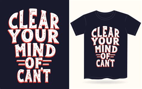 Clear Your Mind Of Cant Motivational Typography For T Shirt 5333743