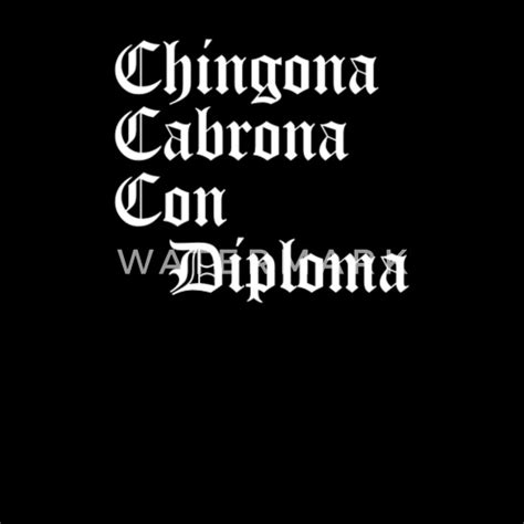 Chingona Cabrona Con Diploma Chicana T Educated Latina Mens T