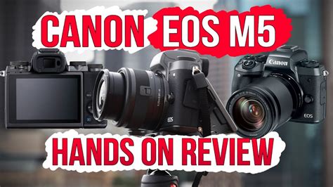 Canon Eos M5 Hands On Review A Great Canon Mirrorless Camera Youtube