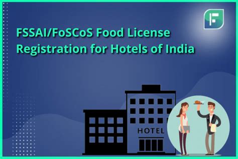 Fssai Foscos Food License Registration For Hotels Of India