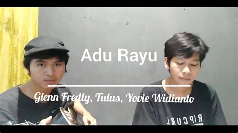 Adu Rayu Glenn Fredly Tulus Yovie Widianto Cover By Saputra Wijaya