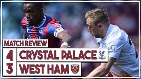 Crystal Palace 4 3 West Ham Highlights Discussed Zaha Eze Put