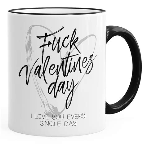 Geschenk Tasse Fuck Valentinesday I Love You Every Single Day Liebe Geschenk Ebay De