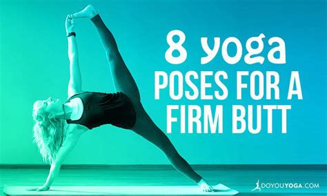 8 Yoga Poses For A Firm Strong And Sexy Butt Doyouyoga