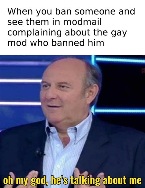 Mods Big Gay R Dankmemes