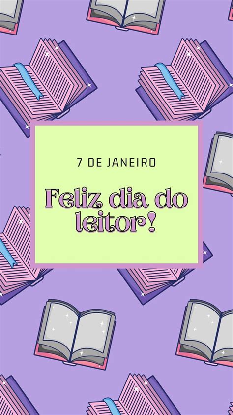 Feliz Dia Do Leitor Dia Do Leitor 7 De Janeiro Bibliotecário