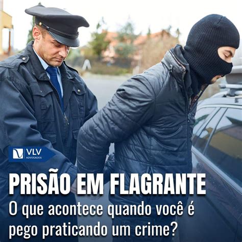 Menor Apreendido Em Flagrante O Que Fazer - Prisão em Flagrante: Como agir nesses casos? - VLV Advogados
