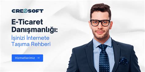 E Ticaret Danışmanlığı İşinizi İnternete Taşıma Rehberi CREOSOFT YAZILIM