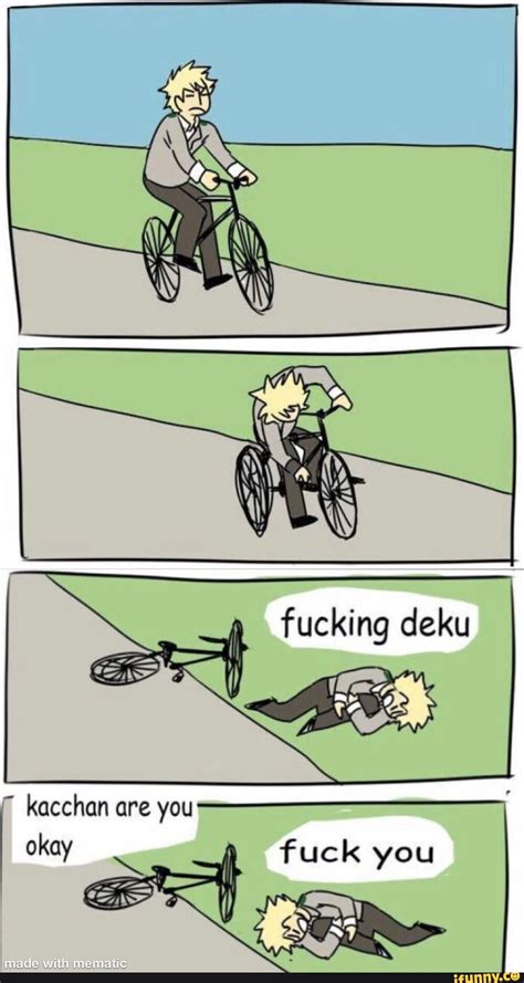 Fucking Deku BE Kacchan Are You Okay Fuck You IFunny