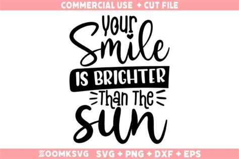 4 Your Smile Is Brighter Than The Sun Designs Graphics