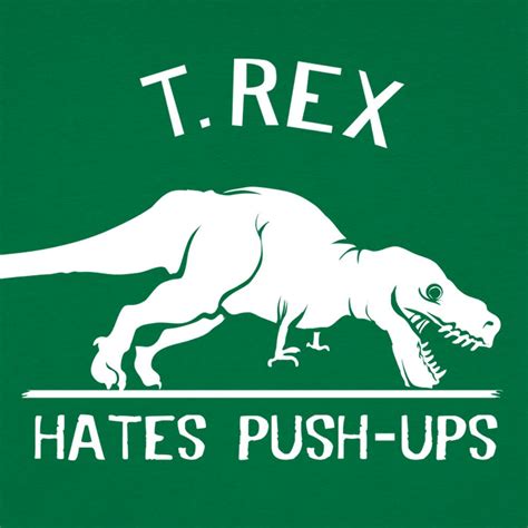 T Rex Hates Push Ups T Shirt 6dollarshirts T Rex Humor Dollar