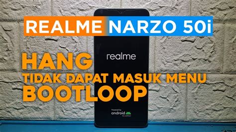 Cara Mengatasi Realme Narzo 50i Hang Bootloop Tidak Dapat Keluar