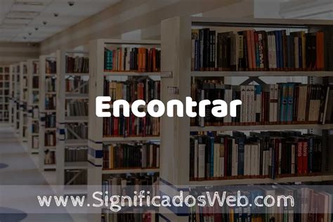 O Que Significa Encontrar - Concepto de Encontrar ️ Significado y Definición