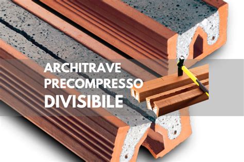 Architravi Precompressi Caratteristiche E Vantaggi