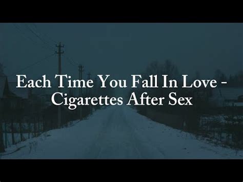Each Time You Fall In Love Cigarettes After Sex Lyrics Youtube