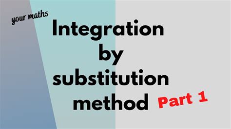 Integration By Using Substitution Method Part 1 Youtube