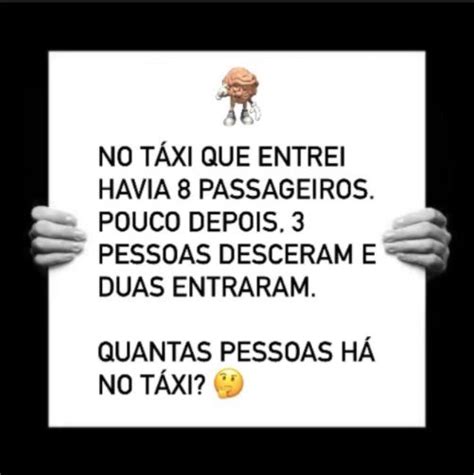 No Taxi Que Entrei Havia 8 Passageiros - No táxi que entrei havia 8 passageiros... | Gênio Quiz