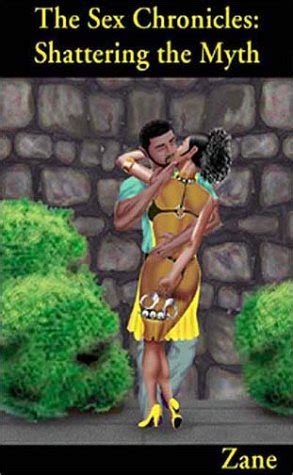 The Sex Chronicles Shattering The Myth Zane Abebooks