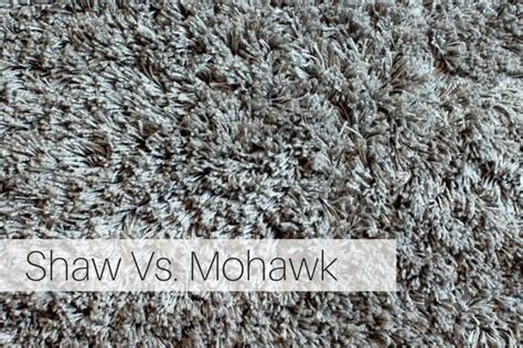 Mohawk Vs Shaw Carpet Choosing The Best Carpet For Your Home