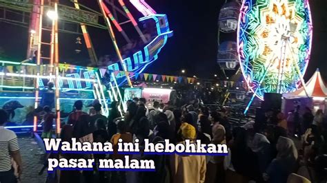 WAHANA INI HEBOHKAN PEMBUKAAN PASAR MALAM ALUN ALUN YouTube