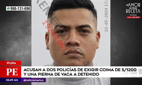 Piura Dos Polic As Piden Coima A Detenido