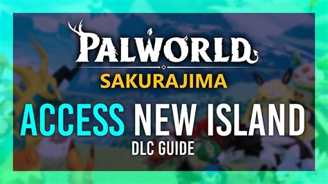 How To Start New Sakurajima Dlc Access New Island Palworld