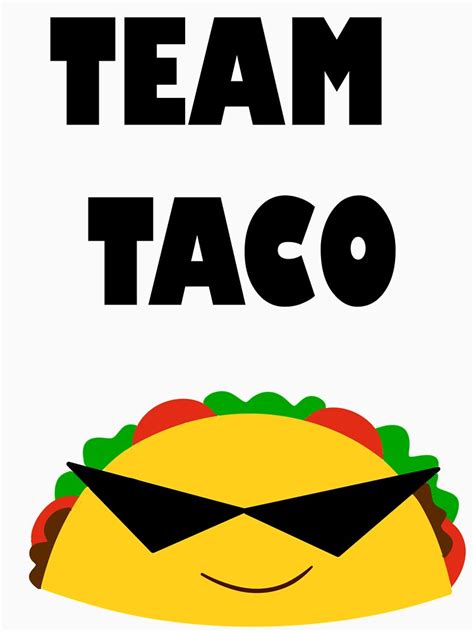 Team Taco T Shirt T Shirt By MissLenny Redbubble